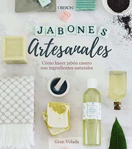 Libro Jabones artesanales. Cómo hacer jabón casero con ingredientes naturales