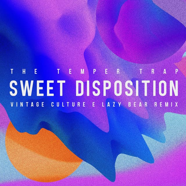 Canción Sweet Disposition (Vintage Culture & Lazy Bear Remix)