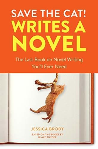 Book Save the Cat! Writes a Novel: The Last Book On Novel Writing