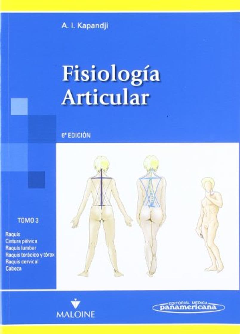 Book KAPANDJI:Fisiologa Articular T3 6aEd: Raquis,cintura pélvica, raquis lumbar, raquis torácico y tírax, raquis cervical,cabeza (Fisiología Articular)