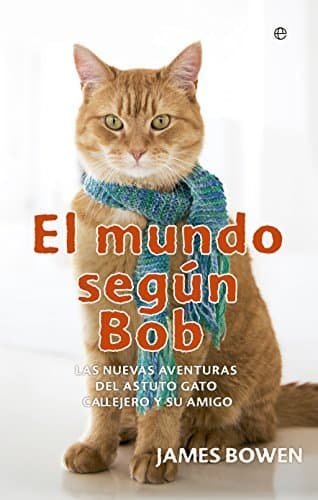 Libro El mundo según Bob. Las nuevas aventuras del astuto gato callejero y