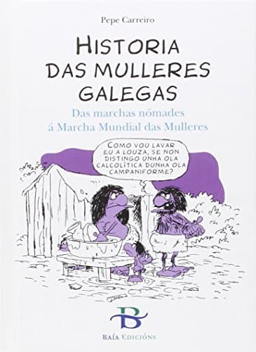 Libro Historia das mulleres galegas: Das marchas nómades á Marcha Mundial das Mulleres