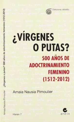 Libro ¿Vírgenes o Putas? 500 Años de Adoctrinamiento Femenino