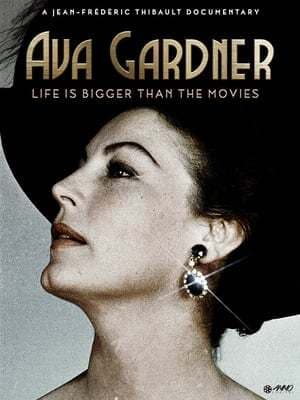 Movie Ava Gardner: Life Is Bigger Than the Movies