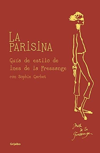 Libro La parisina: Guía de estilo de Ines de la Fressange