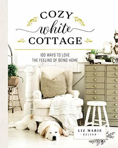 Book Cozy White Cottage: 100 Ways to Love the Feeling of Being Home