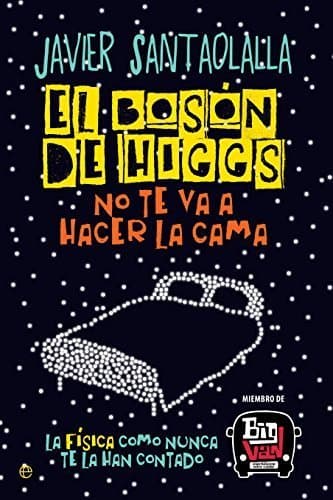 Book El bosón de Higgs no te va a hacer la cama