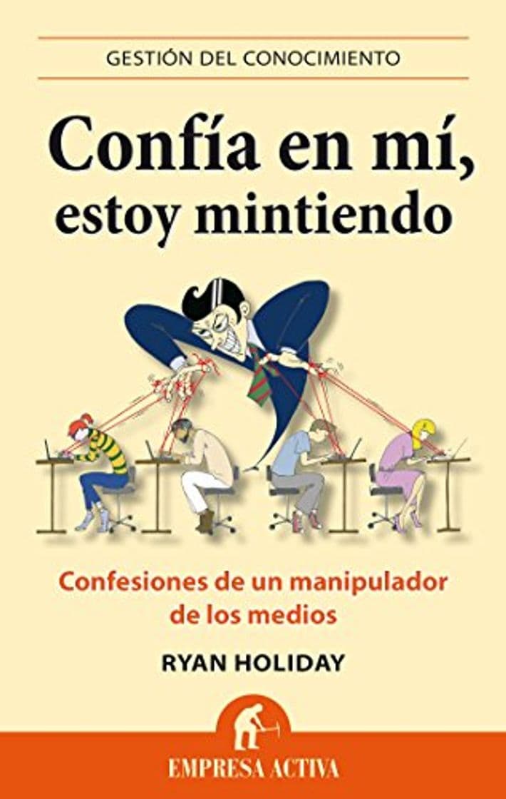 Book Confía en mí, estoy mintiendo: Confesiones de un manipulador de los medios