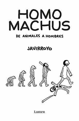 Book Homo machus: De animales a hombres