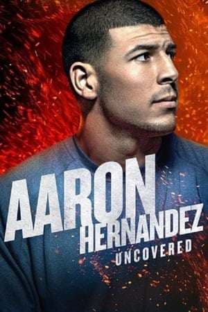 Serie Aaron Hernandez Uncovered