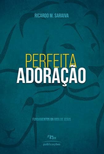 Libro Perfeita Adoração: Fundamentos da Vida de Jesus