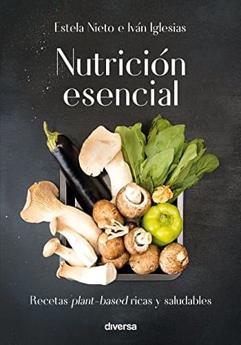 Libro Nutrición esencial: Recetas plant-based ricas y saludables