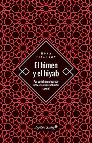 Libro El himen y el hiyab: Por qué el mundo árabe necesita una