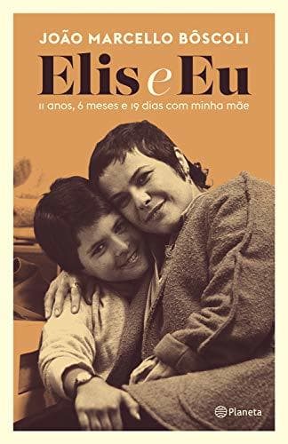 Libro Elis e eu: 11 anos, 6 meses e 19 dias com minha