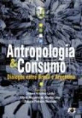 Libro Antropologia & Consumo:Dialogos Entre Brasil E Argentina