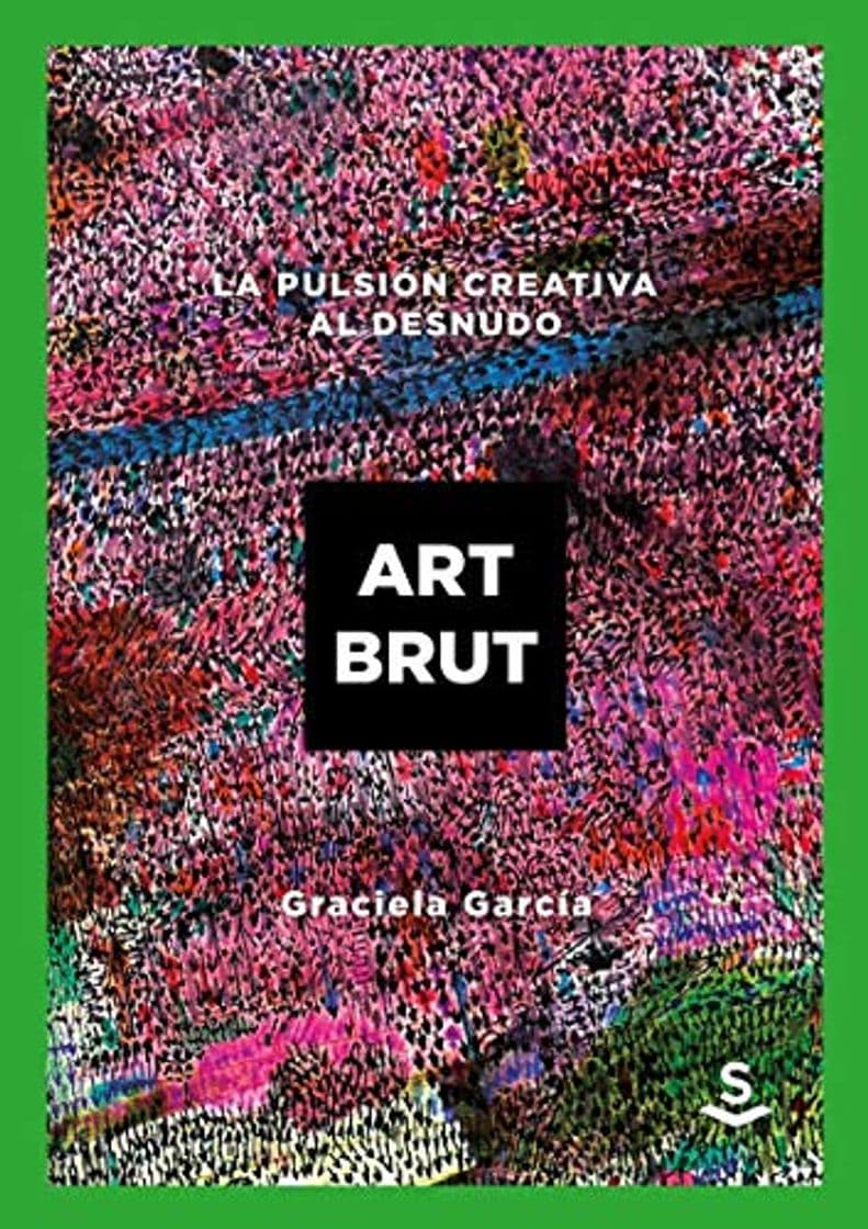 Book Art Brut: La pulsión creativa al desnudo