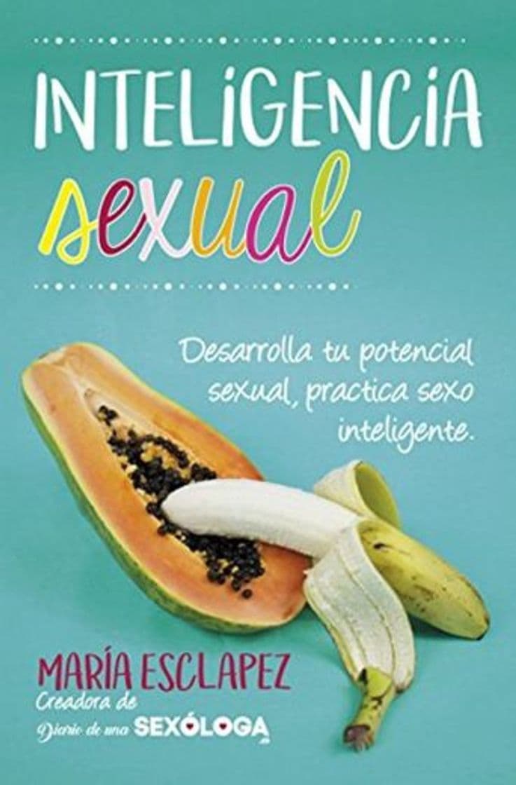 Book Inteligencia sexual: Practica sexo inteligente. Desarrolla tu potencial sexual