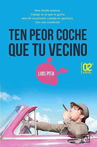 Libro Ten Peor Coche Que Tu Vecino: Vive Donde Quieras, Trabaja En Lo