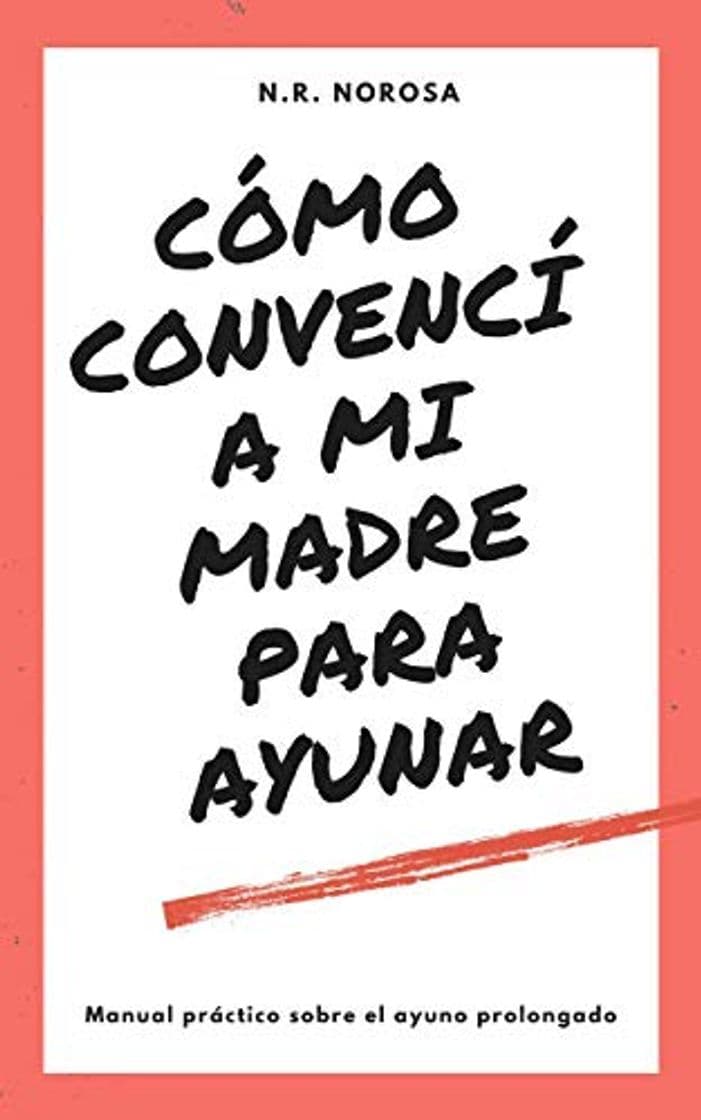 Book Como convencí a mi madre para ayunar: Manual práctico del ayuno prolongado