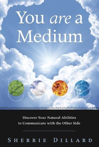 Book You Are a Medium: Discover Your Natural Abilities to Communicate with the