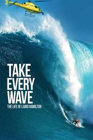 Película Take Every Wave: The Life of Laird Hamilton