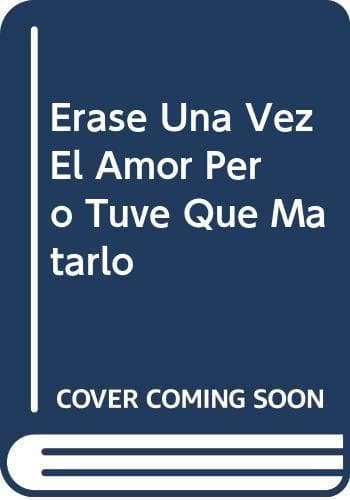 Book Erase Una Vez El Amor Pero Tuve Que Matarlo