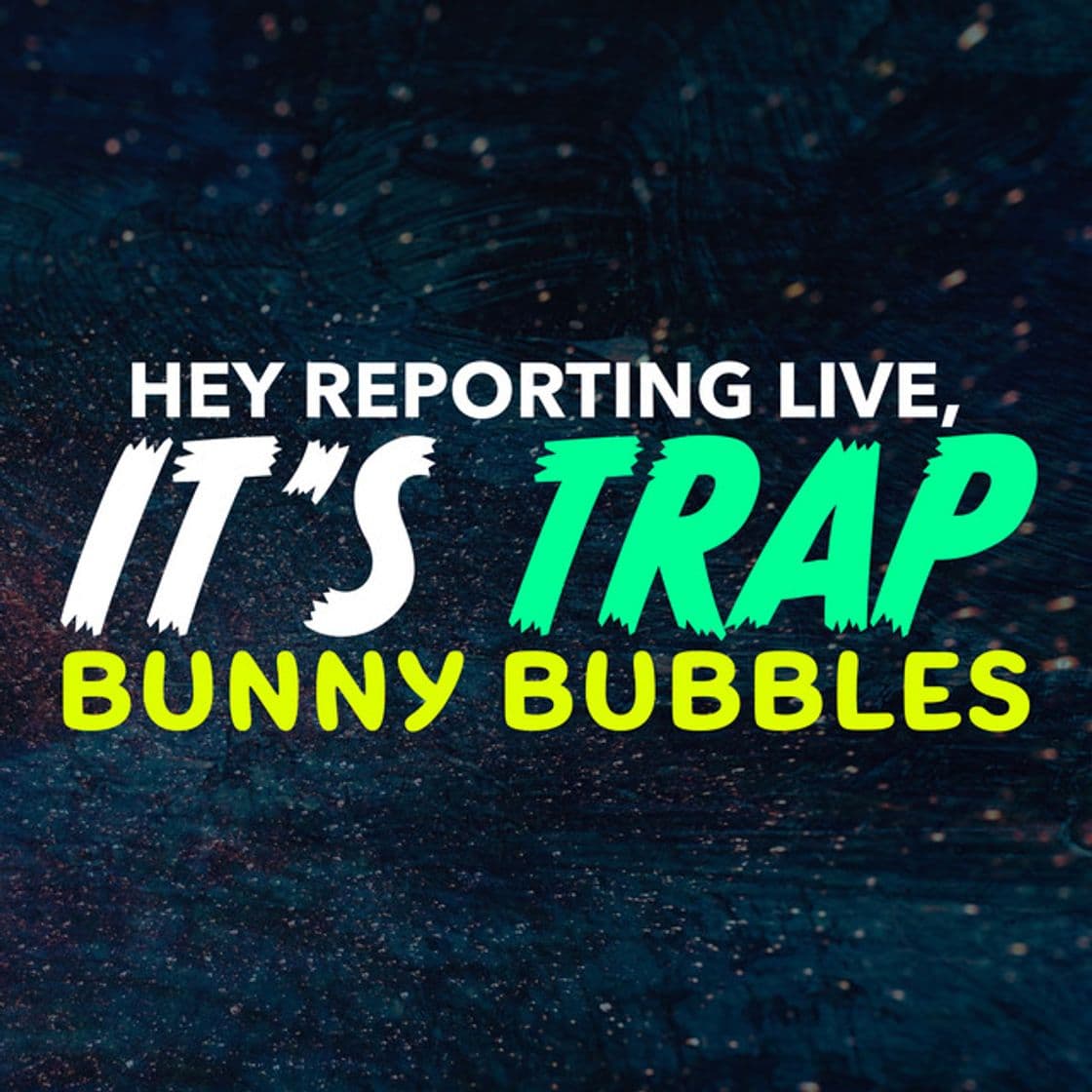 Canción Hey Reporting Live It's Trap Bunny Bubbles (TikTok Dance)