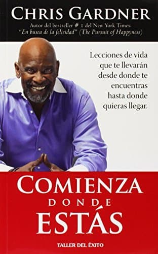 Libro COMIENZA DONDE ESTÁS LECCIONES DE VIDA QUE TE LLEVARÁN DESDE DONDE TE