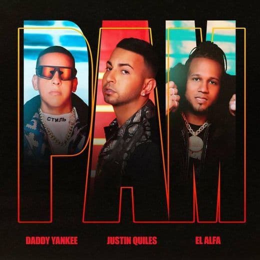 Canción PAM - J Quiles Ft Daddy Yankee & El Alfa 