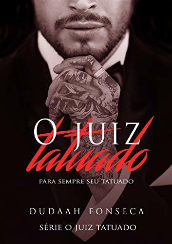 Book O JUIZ TATUADO : Para sempre seu Tatuado