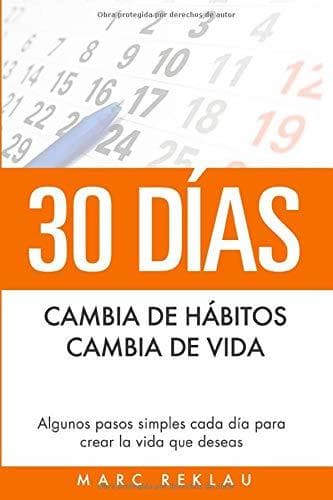 Libro 30 Días - Cambia de hábitos, cambia de vida: Algunos pasos simples