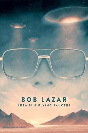 Película Bob Lazar: Area 51 and Flying Saucers