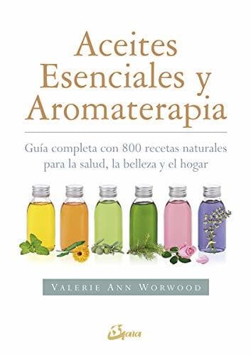 Book Aceites esenciales y aromaterapia. Guía completa con 800 recetas naturales para la