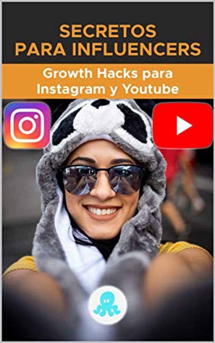 Book Secretos para Influencers: Growth Hacks para Instagram y Youtube: Trucos, Claves y Secretos Profesionales para Ganar Seguidores y Multiplicar el Alcance en Instagram y Youtube