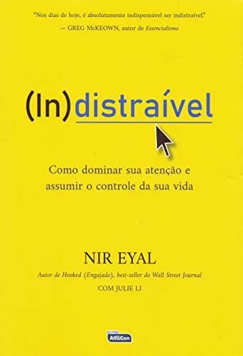 Libro Indistraivel - Como Dominar sua Atencao e Assumir o Controle de sua