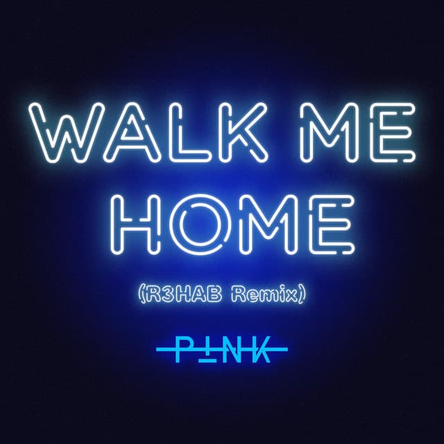 Canción Walk Me Home - R3HAB Remix