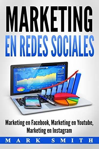 Libro Marketing en Redes Sociales: Marketing en Facebook, Marketing en Youtube, Marketing en