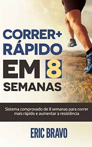 Book Como correr mais rápido em 8 semanas: Sistema comprovado de 8 semanas