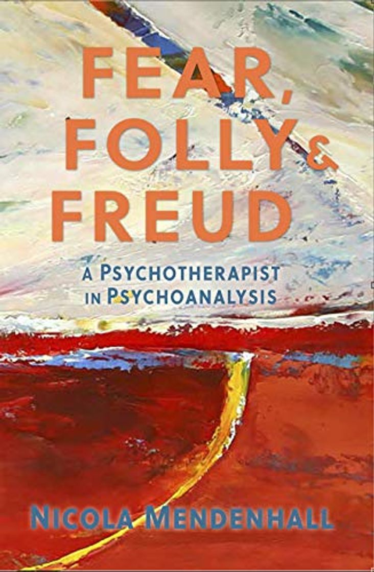 Libro Fear, Folly & Freud: A Psychotherapist in Psychoanalysis