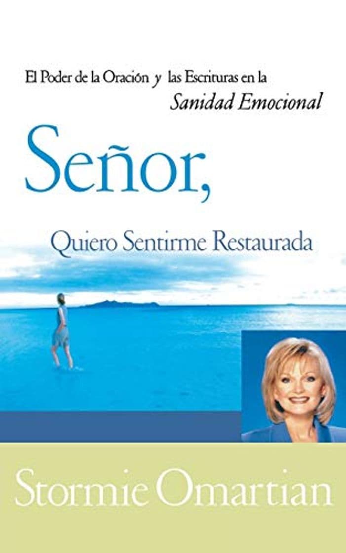 Book Senor, Quiero Sentirme Restaurada: El Poder de La Oracion y de Las Escrituras En La Sanidad Emocional = Lord, I Want to Be Whole