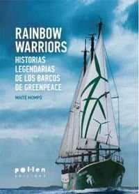 Book Rainbow Warriors. Historias legendarias De Los Barcos de Greenpeace