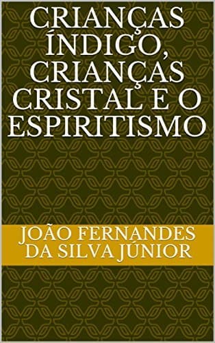 Book CRIANÇAS ÍNDIGO, CRIANÇAS CRISTAL E O ESPIRITISMO