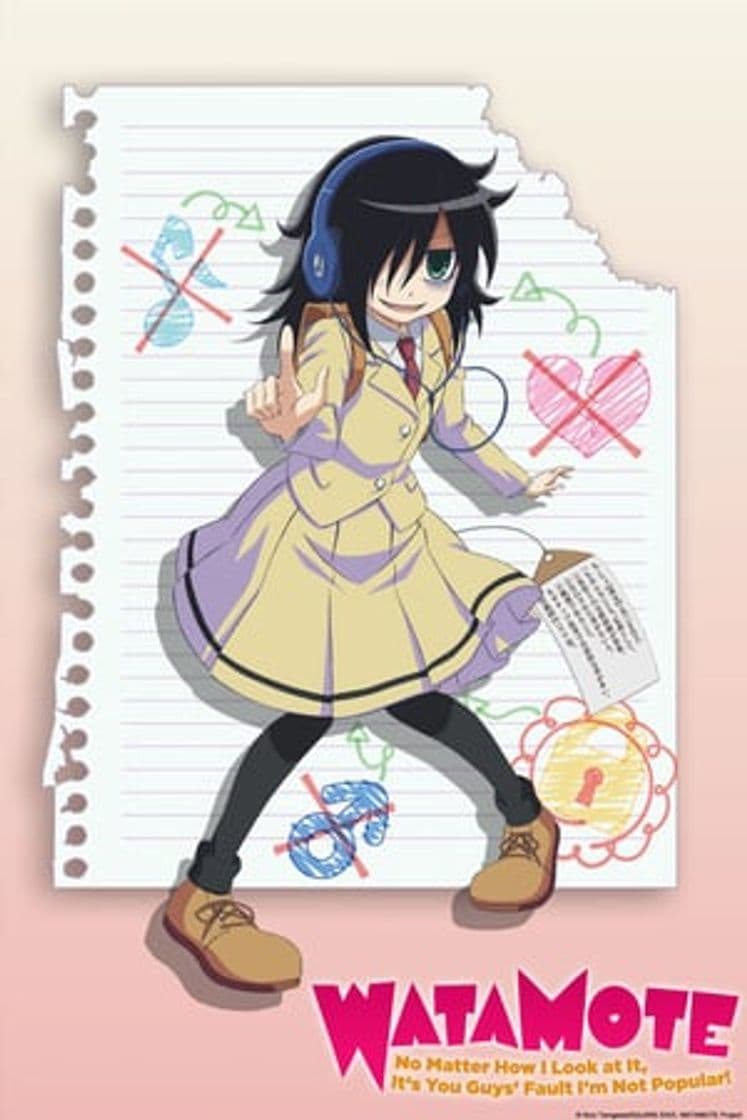 Serie WATAMOTE ~No Matter How I Look at It, It's You Guys Fault I'm Not Popular!~