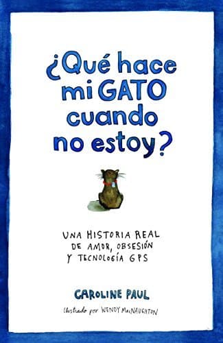 Libro ¿Qué hace mi gato cuando no estoy?: Una historia real de amor,