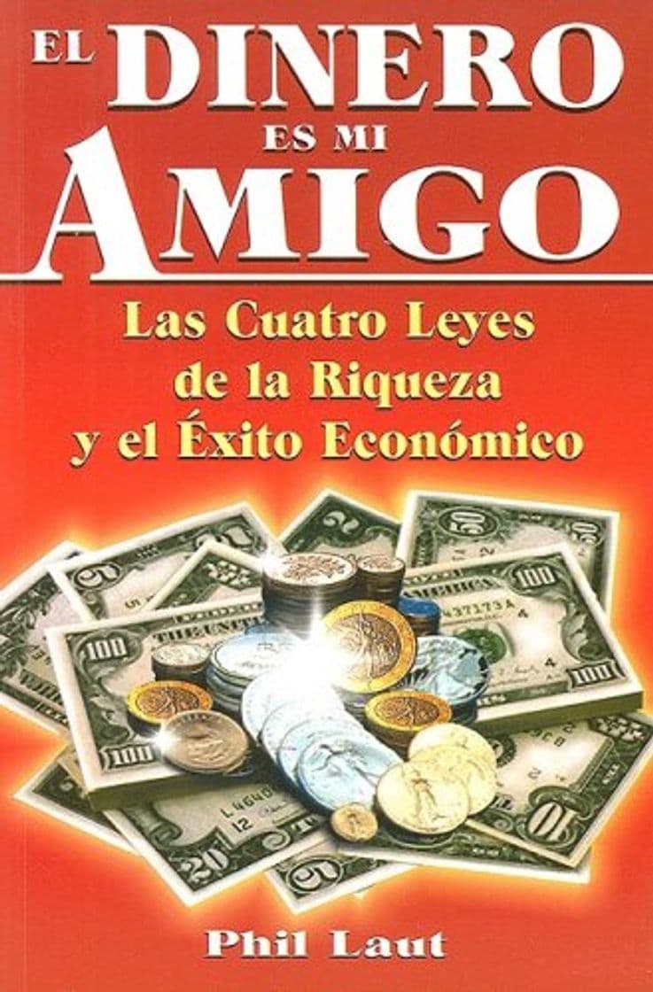 Libro El Dinero Es Mi Amigo: Las Cuatro Leyes de la Riqueza y el Exito Economico = Money Is My Friend