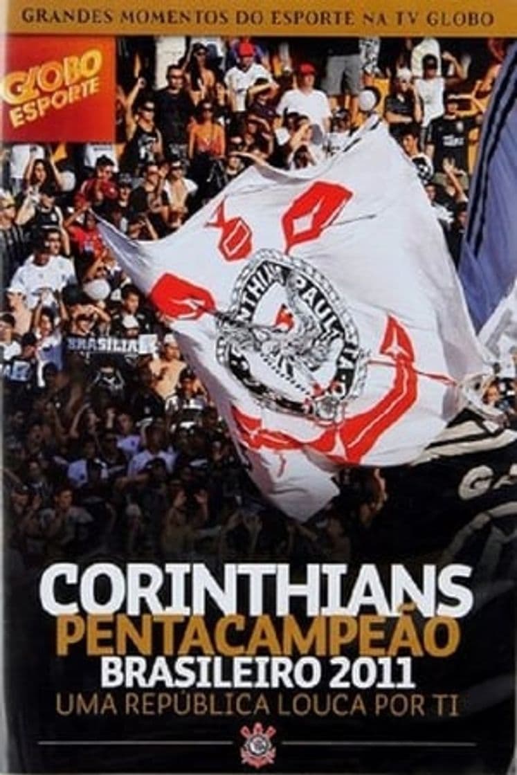 Movie Corinthians Pentacampeão Brasileiro 2011 – Uma República Louca por Ti