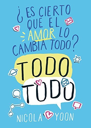 Libro Todo todo: ¿Es cierto que el amor lo cambia todo?