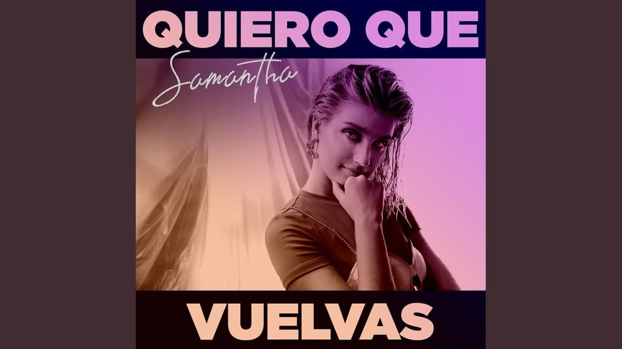 Canción Samantha - Quiero Que Vuelvas - YouTube