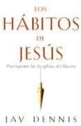 Book Los Habitos de Jesus(Spanish Edition) by Jay Dennis