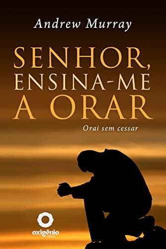 Libro Senhor, ensina-me a orar: 31 dias para mudar sua vida de oração